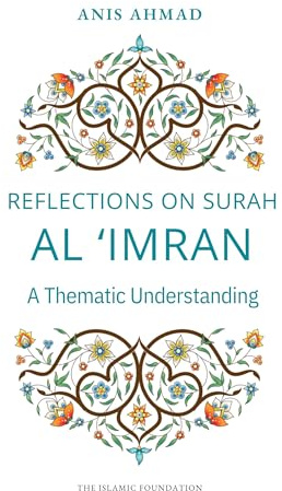 Reflections on Surah al Imran: A Thematic Understanding (Reflections Series)