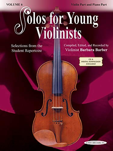 Solos for Young Violinists - Violin Part and Piano Accompaniment, Volume 6: Selections from the Student Repertoire (Solos for Young Violinists, 6, Band 6)