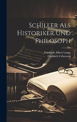 Schiller Als Historiker Und Philosoph