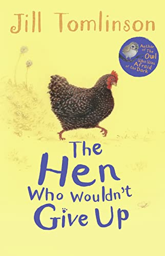 The Hen Who Wouldn't Give Up: A Charming Illustrated Animal Story for Children Aged 5+ (Jill Tomlinson's Favourite Animal Tales)
