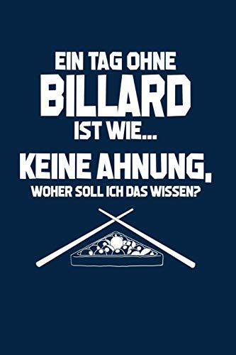 Snooker: Tag ohne Billard? Unmöglich!: Notizbuch / Notizheft für Pool-Billard 8 9 Ball Billard-Spiel A5 (6x9in) liniert mit Linien