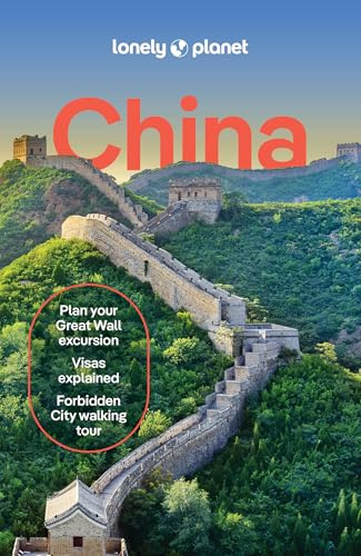 Lonely Planet China: 2025 - 2026 Travel Guide | Plan the Trip of a Lifetime | Detailed Itineraries & Maps | Insider Tips | Covers Beijing, Shanghai, The Great Wall of China and more