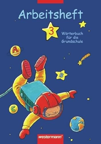 Wörterbuch für die Grundschule. Allgemeine Ausgabe Neubearbeitung: Wörterbuch für die Grundschule: Arbeitsheft 3 (Wörterbuch für die Grundschule: Arbeitshefte)