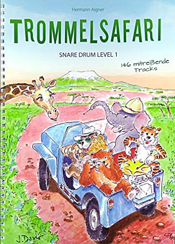 Trommelsafari Snare Drum Level 1: Die Schlagwerkschule für Einsteiger mit vielen coolen Songs (Trommelsafari Snare Drum: Schlagwerkschule)