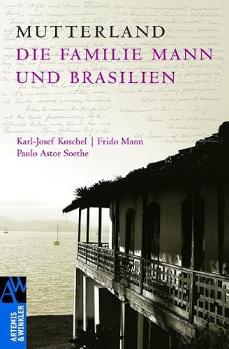 Mutterland: Die Familie Mann und Brasilien (Artemis & Winkler Sachbuch)