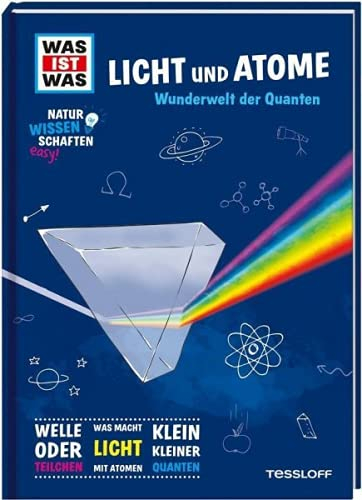 WAS IST WAS Naturwissenschaften easy! Physik. Licht und Atome.: Wunderwelt der Quanten