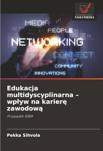 Edukacja multidyscyplinarna – wpływ na karierę zawodową: Przypadek IDBM