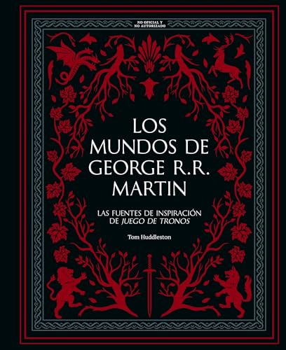 Los mundos de George R. R. Martin: Las fuentes de inspiración de Juego de tronos (Guías ilustradas)