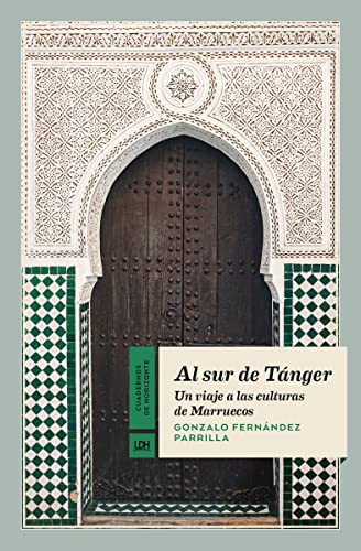 Al sur de Tánger: Un viaje a las culturas de Marruecos: 28 (Cuadernos de Horizonte)