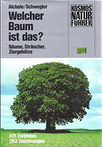 Welcher Baum ist das?: Bäume, Sträucher, Ziergehölze