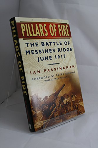 Pillars of Fire: The Battle of Messines Ridge 1917