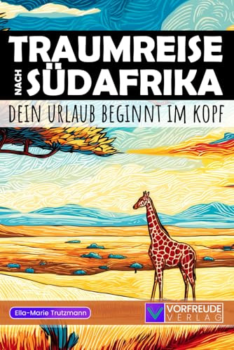 Traumreise nach Südafrika - Dein Urlaub beginnt im Kopf: Geführte Gedankenreisen: Kapstadt, Kruger-Nationalpark, Garden Route, Stellenbosch uvm. - Mit ... - Perfekt als Geschenk für Südafrika-Fans