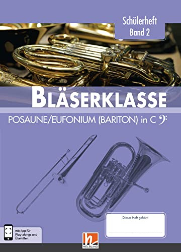 Leitfaden Bläserklasse. Schülerheft Band 2 - Posaune / Eufonium (Bariton): in C. Klasse 6. inkl. HELBLING Media App