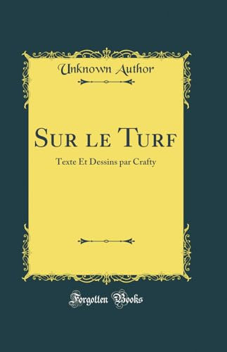 Sur le Turf: Texte Et Dessins par Crafty (Classic Reprint)