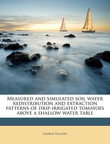 Measured and Simulated Soil Water Redistribution and Extraction Patterns of Drip-Irrigated Tomatoes Above a Shallow Water Table