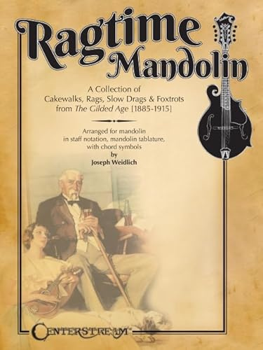 Ragtime Mandolin: A Collection of Cakewalks, Rags, Slow Drags, & Foxtrots from the Gilded Age [1885-1915]