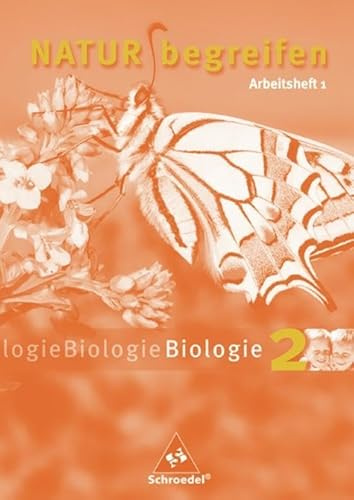 Natur begreifen Biologie 2. Neubearbeitung. 7./8. Schuljahr. Arbeitsheft 2.1: Ein Lehr- und Arbeitsbuch. 7./8. Schuljahr