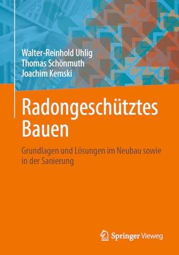 Radongeschütztes Bauen: Grundlagen und Lösungen im Neubau sowie in der Sanierung