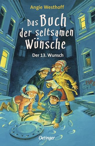 Das Buch der seltsamen Wünsche 2. Der 13. Wunsch: Die Fortsetzung des Kinderbuch-Bestsellers ab 10 Jahren über Abenteuer, Freundschaft und Rätsel