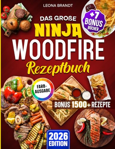 Das große Ninja Woodfire Rezeptbuch: Das XXL Buch für den Outdoor Elektrogrill & Smoker mit Gerichten für die ganze Familie | Inkl. Bonis