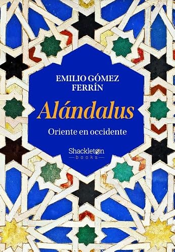 Alandalus: Oriente en Occidente (Shackleton Books)