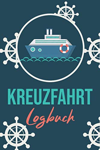 Kreuzfahrt Logbuch: Reisetagebuch Für Kreuzfahrer - Kreuzfahrtschiff Reise Buch Für Das Meer - Kreuzfahrt Tagebuch - 110 Seiten ca A5 Notizbuch Zum ... Blau Schiff Steuerrad Muster Kreuzfahrtschiff