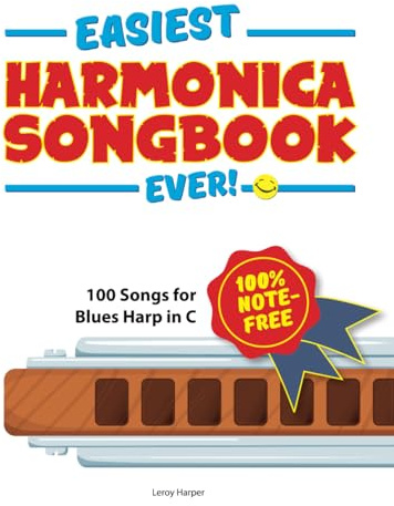 Easiest Harmonica Songbook Ever!: 100 Songs for Blues Harp in C!