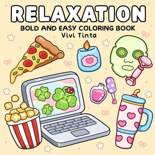 Relaxation: Bold and Easy Coloring Book for Adults & Teens Featuring Everyday Themes, Cozy Items, and Happy Habits