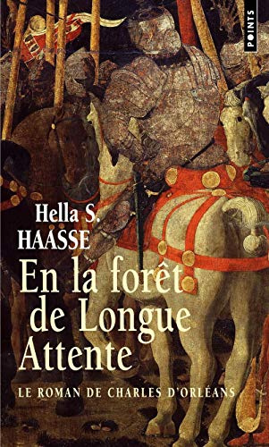 En la forêt de Longue Attente: Le roman de Charles d'Orléans