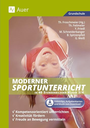Moderner Sportunterricht in Stundenbildern 3/4: Kompetenzorientiert unterrichten - fördern - Freude an Bewegung vermitteln (3. und 4. Klasse)