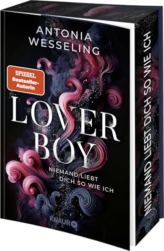 Loverboy – Niemand liebt dich so wie ich: Roman | Der neue süchtig machende Romance-Thriller von Bestseller-Autorin Antonia Wesseling