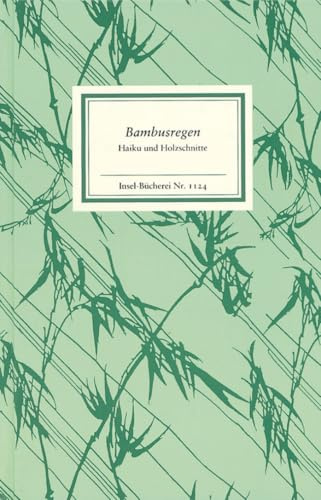 Bambusregen: Haiku und Holzschnitte aus dem »Kagebôshishû« (Insel-Bücherei)