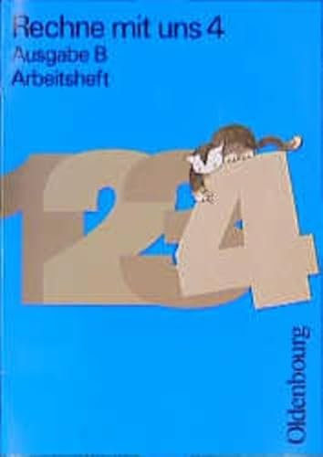 Rechne mit uns, Ausgabe B, neue Rechtschreibung, 4. Jahrgangsstufe: Mathematik für Grundschulen / Arbeitsheft - RSR (Rechne mit uns - Ausgabe B: Mathematik für Grundschulen)