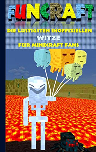 Funcraft - Die lustigsten inoffiziellen Witze für Minecraft Fans: Witzebuch Teil 4; Witze, Humor, Kinder, lustig, lachen, witzig; Schule, Schüler, ... Schüler, Bestseller, Buch zum Spiel, Craft