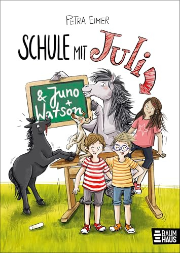 Schule mit Juli: Band 6 der Juli-Reihe. Ein tierisch witziges Kinderbuch ab 8 Jahren mit über 300 vierfarbigen Illustrationen