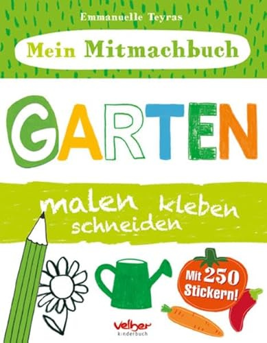 Mein Mitmachbuch - Garten: malen, kleben, schneiden