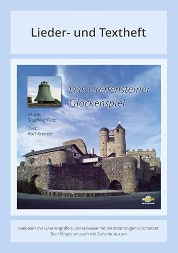 Das Greifensteiner Glockenspiel: Lieder- und Textheft: 48 Seiten · A5 Heft · Melodien und Text mit Gitarrengriffen, Zwischentexten, Solistische Stimmen und Chorbearbeitungen und Instrumentalstimmen