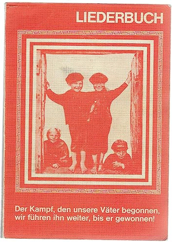 Liederbuch: Der Kampf, den unsere Väter begonnen, wir führen ihn weiter, bis er gewonnen