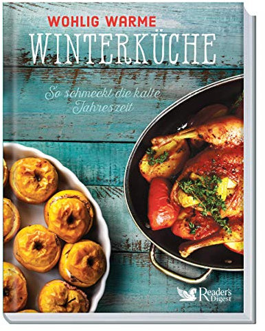 Wohlig warme Winterküche: Winterküche. So schmeckt die kalte Jahreszeit. Vielfalt pur. Die Entdeckung der gesunden Winterküche: mehr als 60 wärmende ... oder vegetarische Gerichte und Desserts