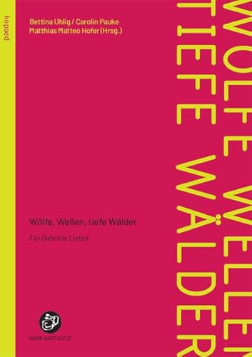 Wölfe, Wellen, tiefe Wälder: Für Gabriele Lieber (Kinder - Kunst - Kultur)