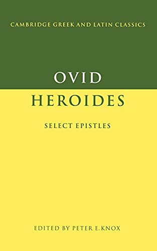 Ovid: Heroides Select Letters: Heroides Select Epistles (Cambridge Greek and Latin Classics)