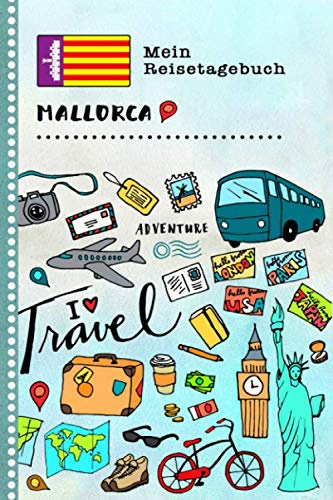Mallorca Mein Reisetagebuch: Kinder Reise Aktivitätsbuch zum Ausfüllen, Eintragen, Malen, Einkleben - Ferien unterwegs Tagebuch zum Selberschreiben - Urlaubstagebuch Journal für Mädchen, Jungen