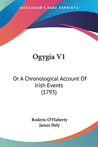 Ogygia: Or a Chronological Account of Irish Events: Or A Chronological Account Of Irish Events (1793)