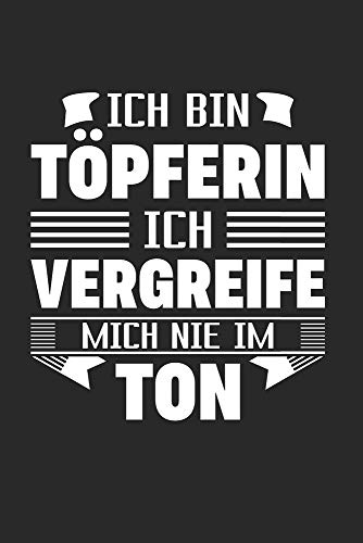 Ich Bin Töpferin - Ich Vergreife Mich Nie Im Ton: Din A5 Dotted Punkteraster Heft Für Töpfer Keramiker | Notizbuch Tagebuch Planer Töpfern Töpferei ... Geschenk Tonware Keramik Ton Lehm Notebook