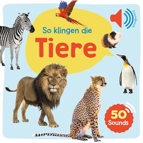Mein großes Soundbuch - So klingen die Tiere: Ein Soundbuch mit 50 verschiedenen Geräuschen und Tierstimmen für Kinder ab 2 Jahren