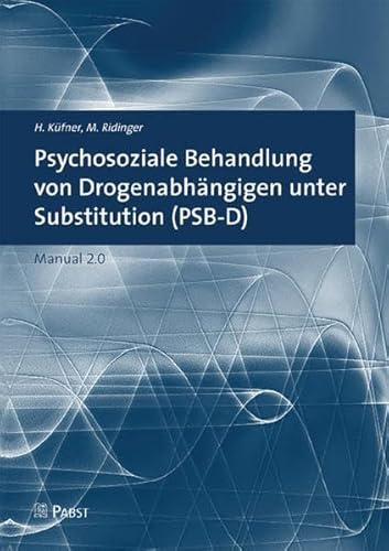 Psychosoziale Behandlung von Drogenabhängigen unter Substitution (PSB-D): Manual 2.0