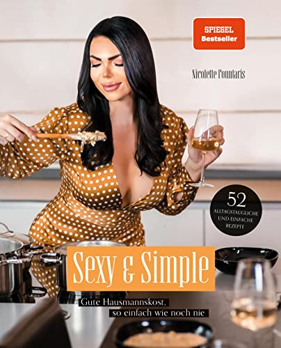 Sexy & Simple. Gute Hausmannskost, so einfach wie noch nie: von Nicolette Fountaris