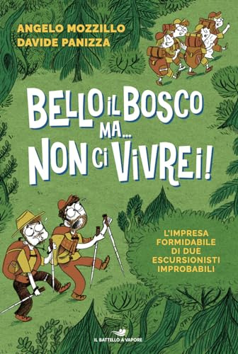 Bello il bosco ma... non ci vivrei! L'impresa formidabile di due escursionisti improbabili (Il battello a vapore. One shot)