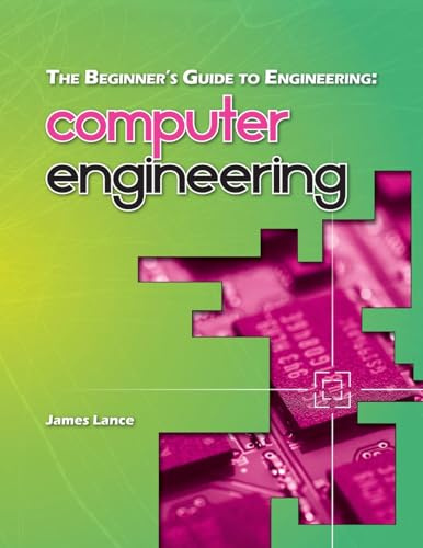 The Beginner's Guide to Engineering: Computer Engineering