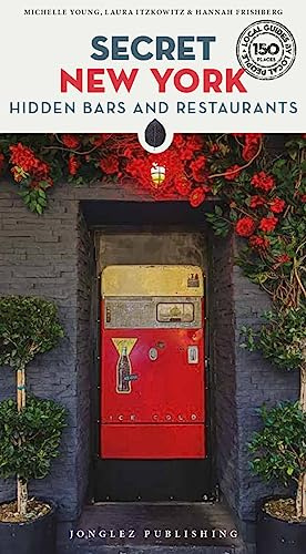 Secret New York - Hidden Bars & Restaurants (Secret Guides): Hidden Bars and Restaurants: A guide to the unusual and unfamiliar (Jonglez Secret Guides)